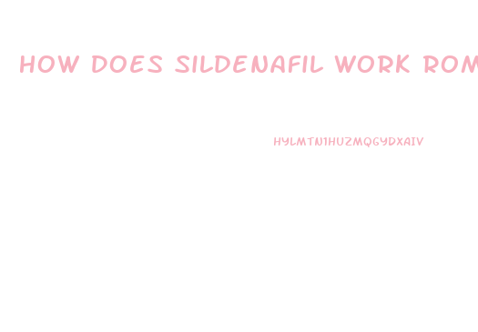 How Does Sildenafil Work Roman