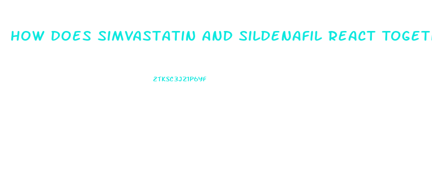 How Does Simvastatin And Sildenafil React Together