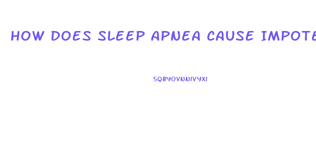 How Does Sleep Apnea Cause Impotence