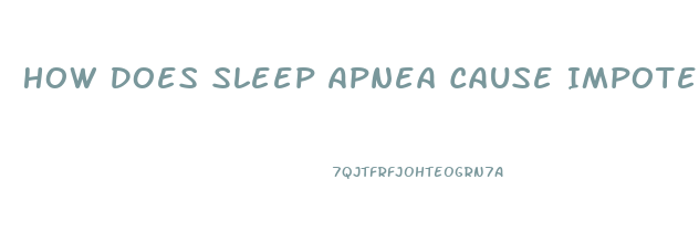 How Does Sleep Apnea Cause Impotence