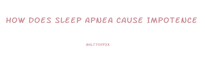 How Does Sleep Apnea Cause Impotence