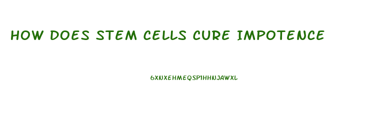 How Does Stem Cells Cure Impotence