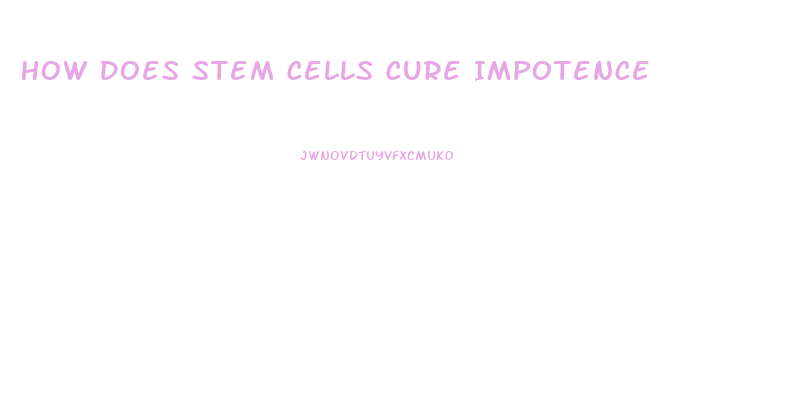 How Does Stem Cells Cure Impotence