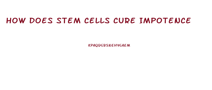 How Does Stem Cells Cure Impotence