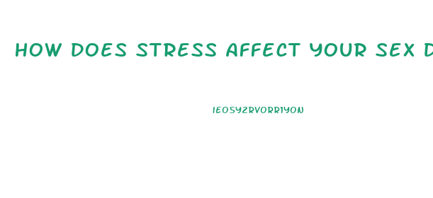 How Does Stress Affect Your Sex Drive