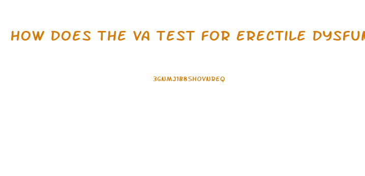 How Does The Va Test For Erectile Dysfunction