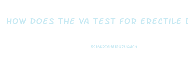 How Does The Va Test For Erectile Dysfunction