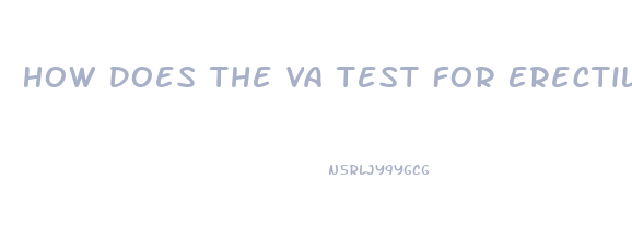 How Does The Va Test For Erectile Dysfunction