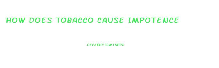 How Does Tobacco Cause Impotence