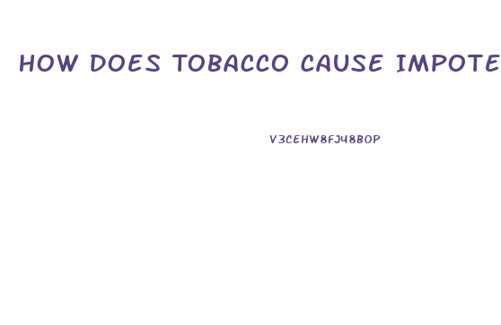 How Does Tobacco Cause Impotence