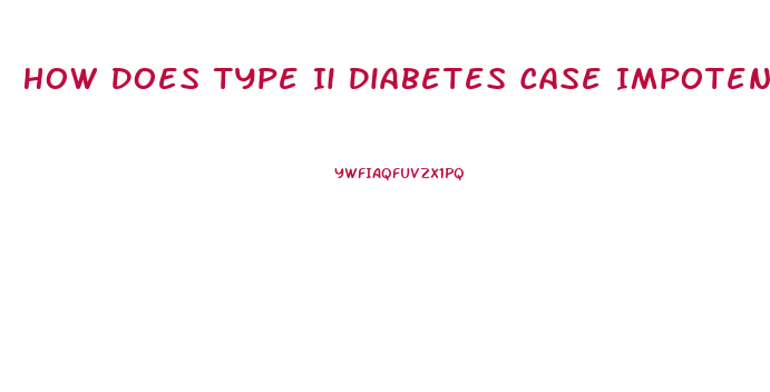 How Does Type Ii Diabetes Case Impotence