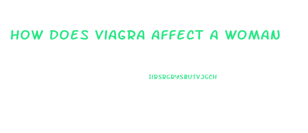 How Does Viagra Affect A Woman