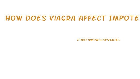 How Does Viagra Affect Impotence