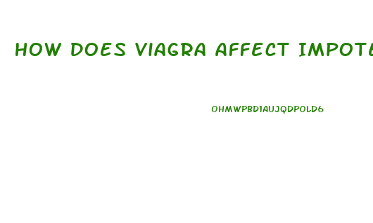 How Does Viagra Affect Impotence