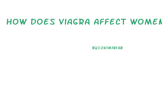 How Does Viagra Affect Women