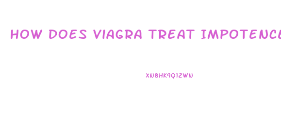 How Does Viagra Treat Impotence