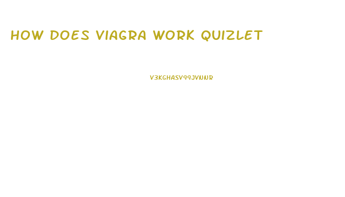 How Does Viagra Work Quizlet