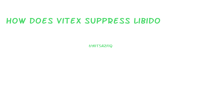 How Does Vitex Suppress Libido