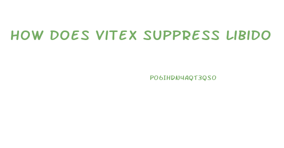 How Does Vitex Suppress Libido