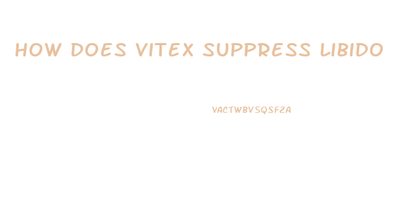 How Does Vitex Suppress Libido