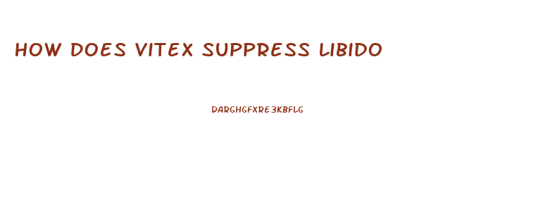 How Does Vitex Suppress Libido