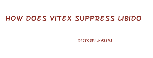 How Does Vitex Suppress Libido