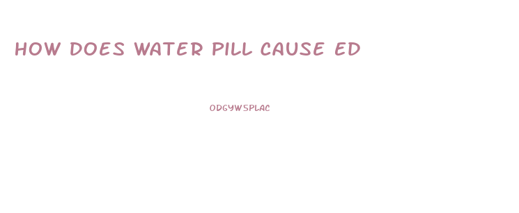 How Does Water Pill Cause Ed