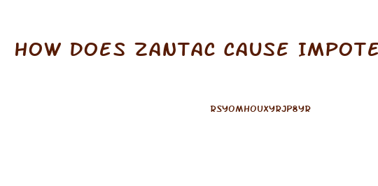 How Does Zantac Cause Impotence