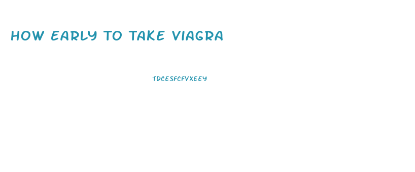 How Early To Take Viagra