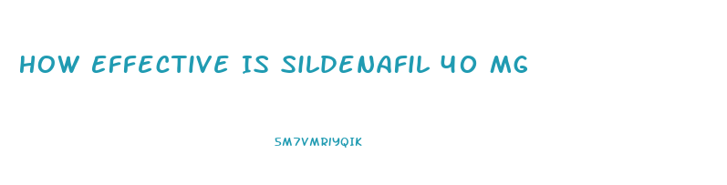 How Effective Is Sildenafil 40 Mg