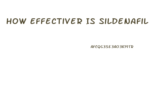 How Effectiver Is Sildenafil