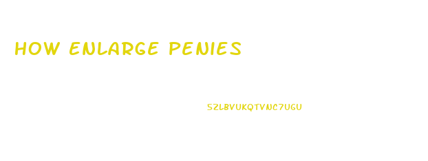 How Enlarge Penies