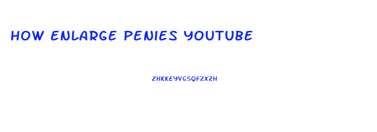 How Enlarge Penies Youtube