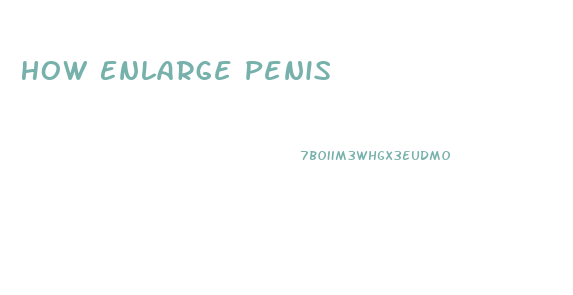 How Enlarge Penis