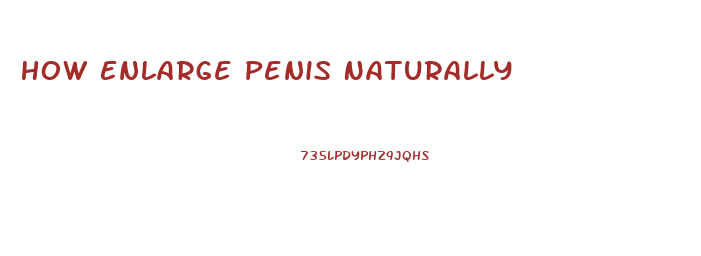 How Enlarge Penis Naturally