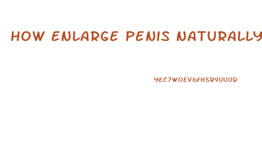 How Enlarge Penis Naturally