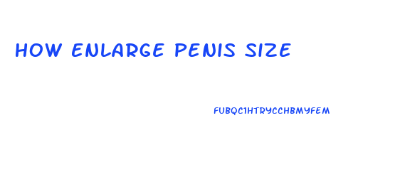 How Enlarge Penis Size