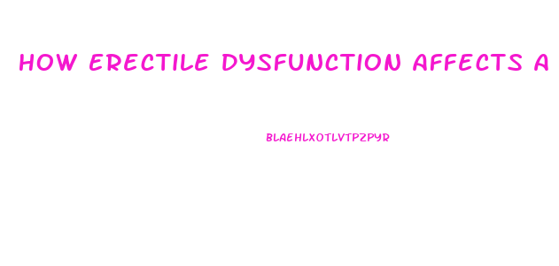 How Erectile Dysfunction Affects A Woman