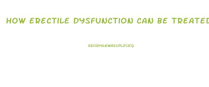 How Erectile Dysfunction Can Be Treated