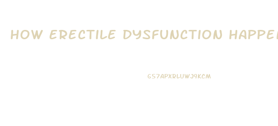 How Erectile Dysfunction Happens