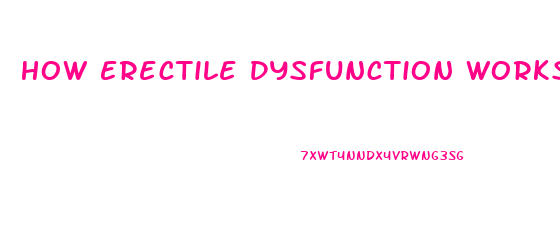 How Erectile Dysfunction Works