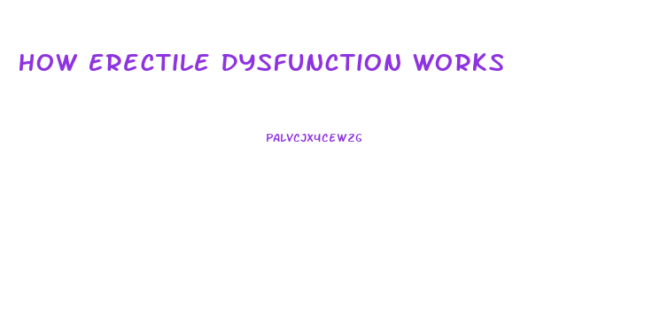 How Erectile Dysfunction Works