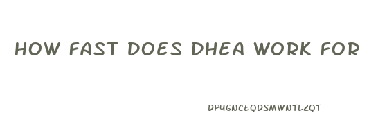 How Fast Does Dhea Work For Libido