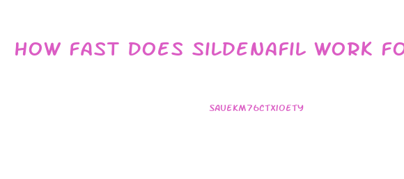 How Fast Does Sildenafil Work For Women