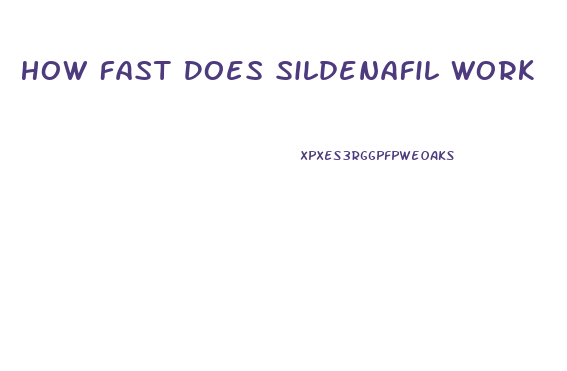 How Fast Does Sildenafil Work