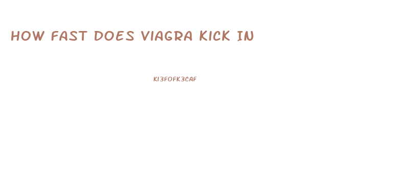 How Fast Does Viagra Kick In