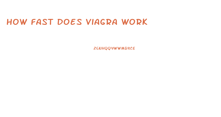 How Fast Does Viagra Work