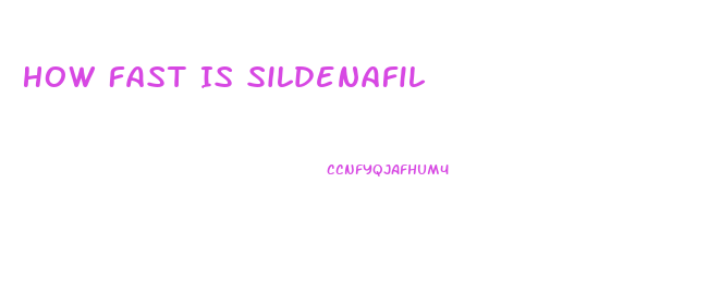 How Fast Is Sildenafil