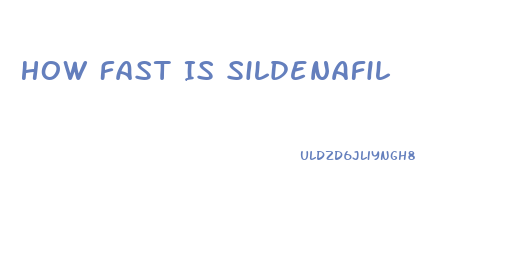 How Fast Is Sildenafil