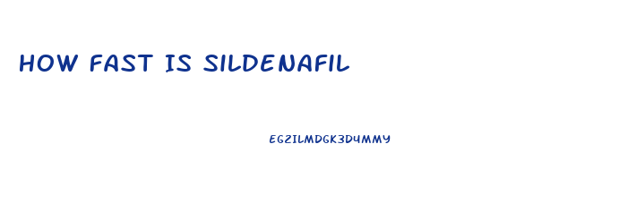 How Fast Is Sildenafil